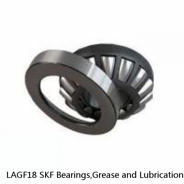 LAGF18 SKF Bearings,Grease and Lubrication,Grease, Lubrications and Oils